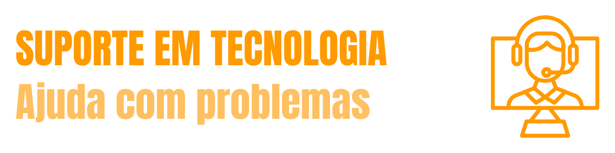Suporte em Tecnologia Ajuda com problemas